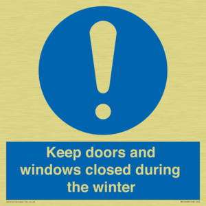 Keep doors and windows closed during the winter